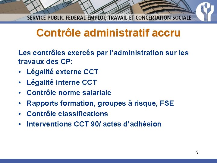 Contrôle administratif accru Les contrôles exercés par l’administration sur les travaux des CP: •