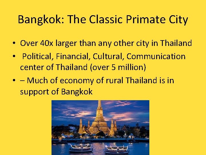 Bangkok: The Classic Primate City • Over 40 x larger than any other city
