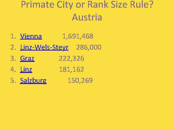 Primate City or Rank Size Rule? Austria 1. 2. 3. 4. 5. Vienna 1,