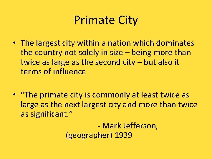 Primate City • The largest city within a nation which dominates the country not