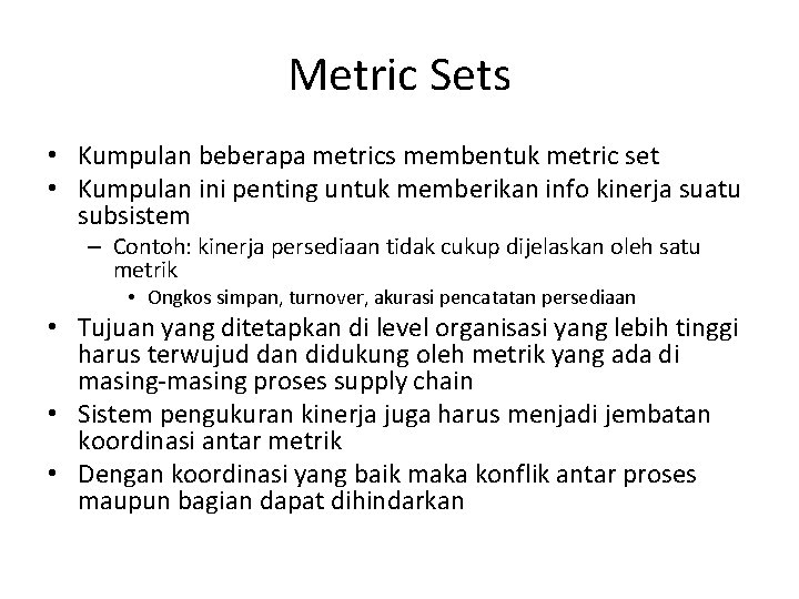 Metric Sets • Kumpulan beberapa metrics membentuk metric set • Kumpulan ini penting untuk