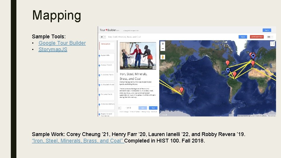 Mapping Sample Tools: • Google Tour Builder • Storymap. JS Sample Work: Corey Cheung