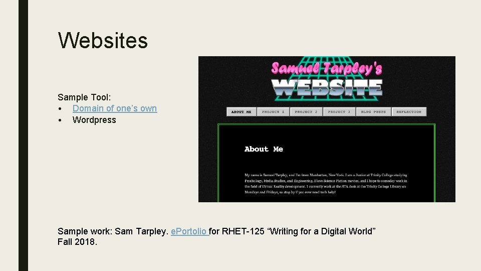 Websites Sample Tool: • Domain of one’s own • Wordpress Sample work: Sam Tarpley.