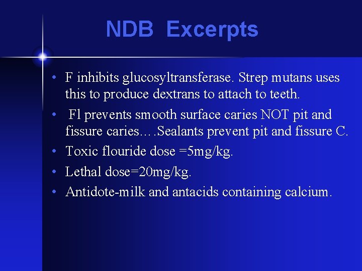 NDB Excerpts • F inhibits glucosyltransferase. Strep mutans uses this to produce dextrans to NDB Excerpts • F inhibits glucosyltransferase. Strep mutans uses this to produce dextrans to