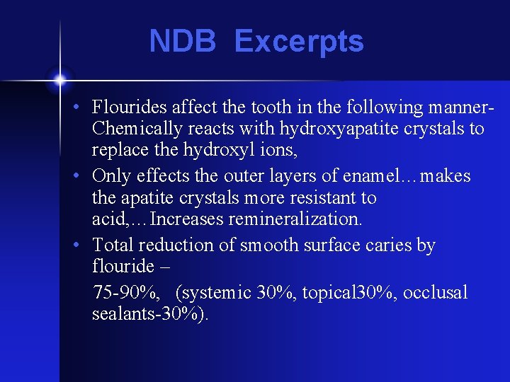 NDB Excerpts • Flourides affect the tooth in the following manner. Chemically reacts with NDB Excerpts • Flourides affect the tooth in the following manner. Chemically reacts with