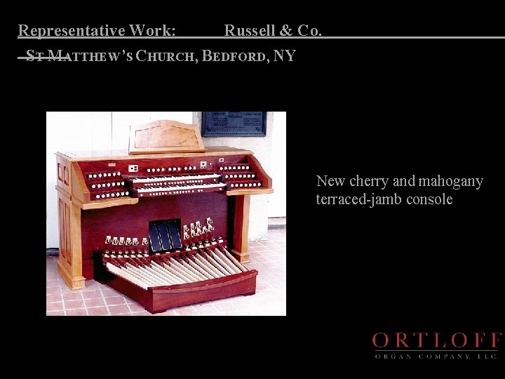 Representative Work: Russell & Co. ST MATTHEW’S CHURCH, BEDFORD, NY New cherry and mahogany