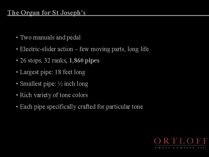 The Organ for St Joseph’s • Two manuals and pedal • Electric-slider action –