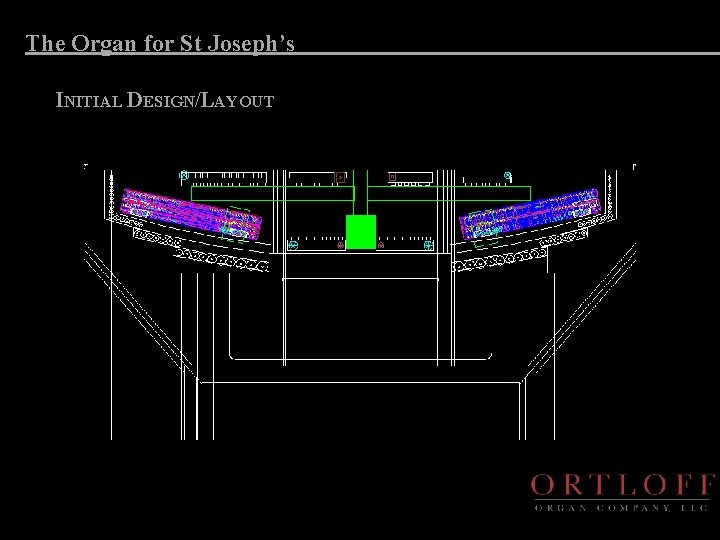 The Organ for St Joseph’s INITIAL DESIGN/LAYOUT 