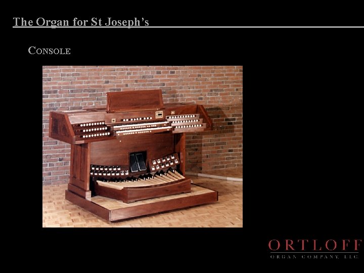 The Organ for St Joseph’s CONSOLE 