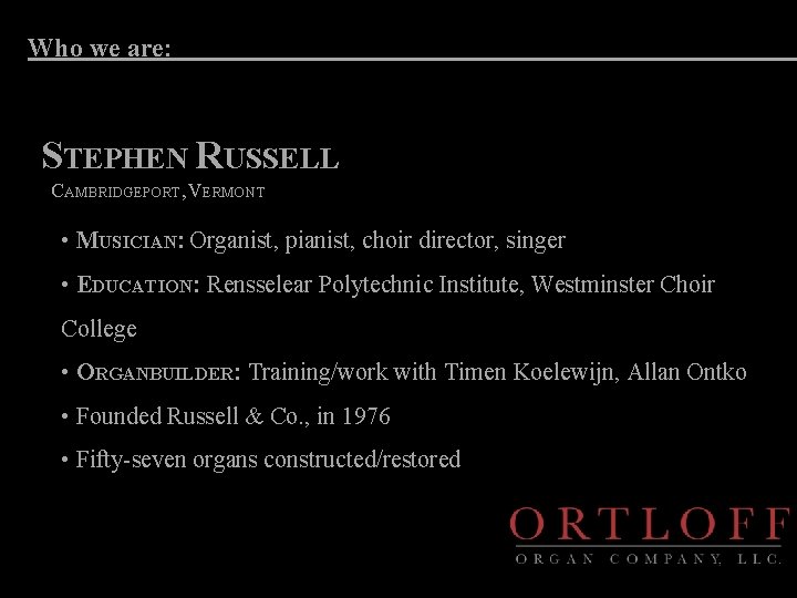 Who we are: STEPHEN RUSSELL CAMBRIDGEPORT, VERMONT • MUSICIAN: Organist, pianist, choir director, singer