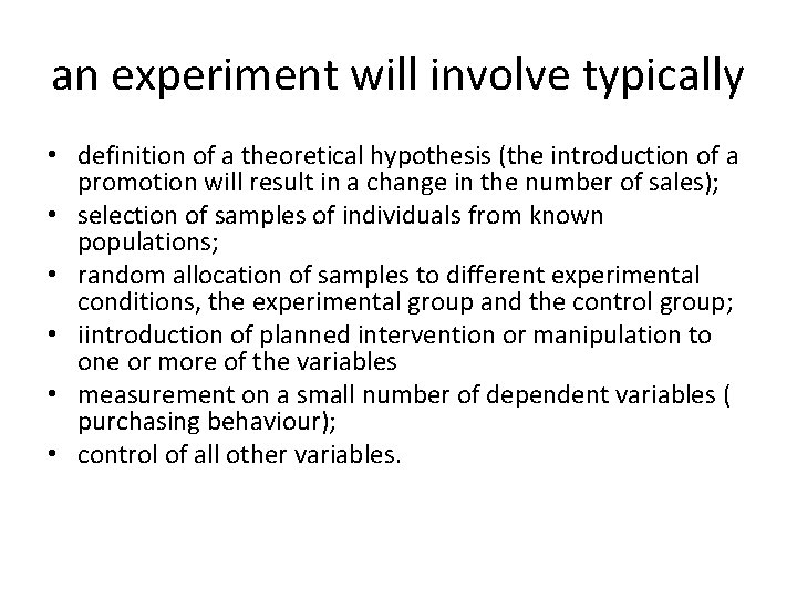 an experiment will involve typically • definition of a theoretical hypothesis (the introduction of