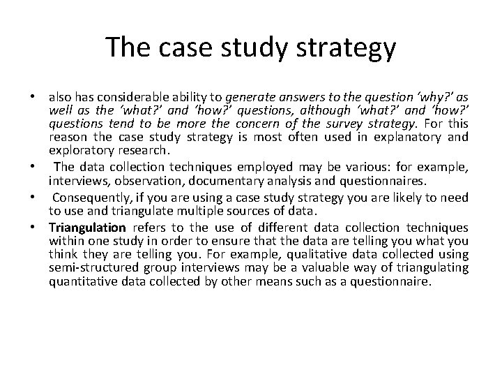 The case study strategy • also has considerable ability to generate answers to the