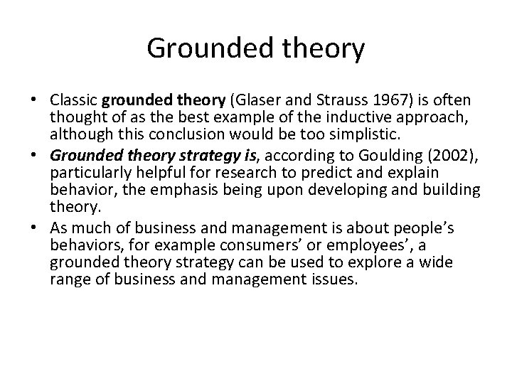 Grounded theory • Classic grounded theory (Glaser and Strauss 1967) is often thought of