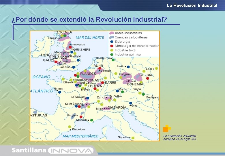 La Revolución Industrial ¿Por dónde se extendió la Revolución Industrial? La expansión industrial europea