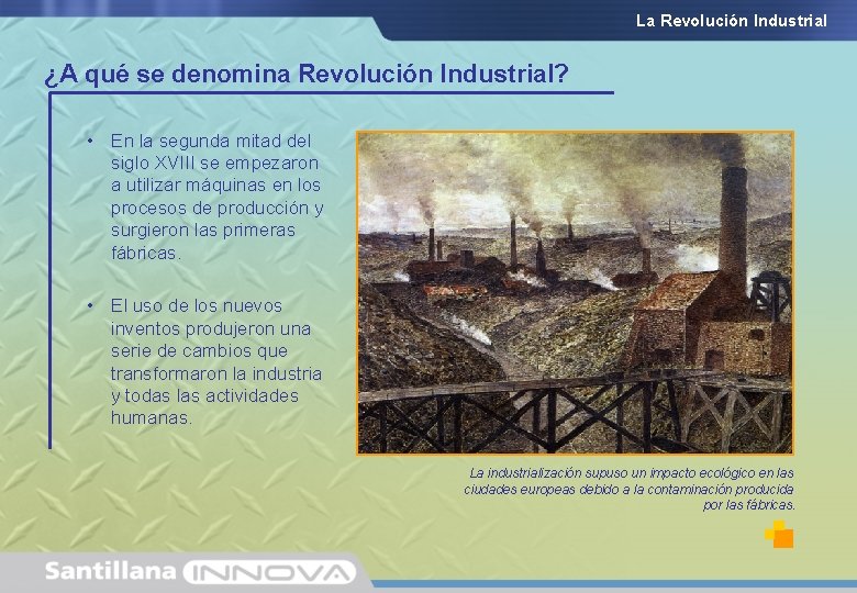 La Revolución Industrial ¿A qué se denomina Revolución Industrial? • En la segunda mitad