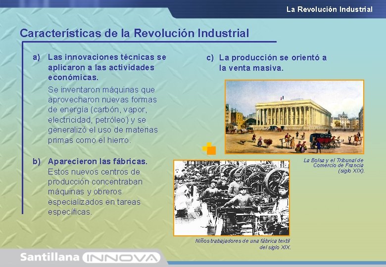 La Revolución Industrial Características de la Revolución Industrial a) Las innovaciones técnicas se aplicaron