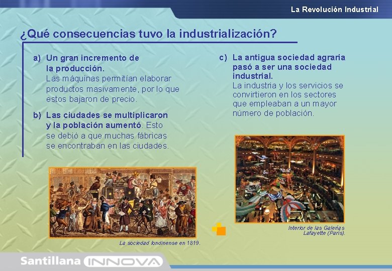 La Revolución Industrial ¿Qué consecuencias tuvo la industrialización? a) Un gran incremento de la