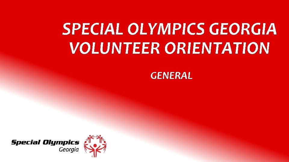 SPECIAL OLYMPICS GEORGIA VOLUNTEER ORIENTATION GENERAL 