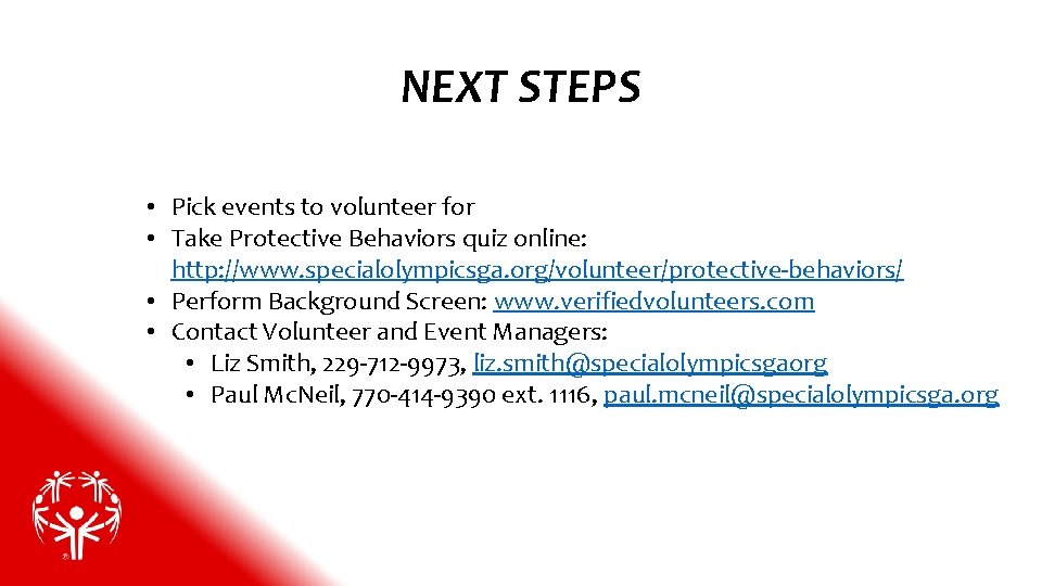 NEXT STEPS • Pick events to volunteer for • Take Protective Behaviors quiz online: