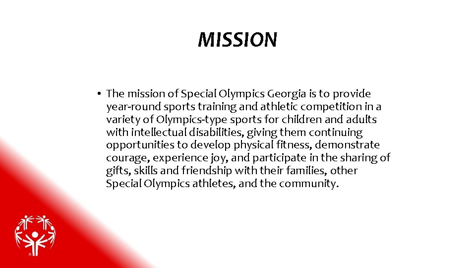 MISSION • The mission of Special Olympics Georgia is to provide year-round sports training