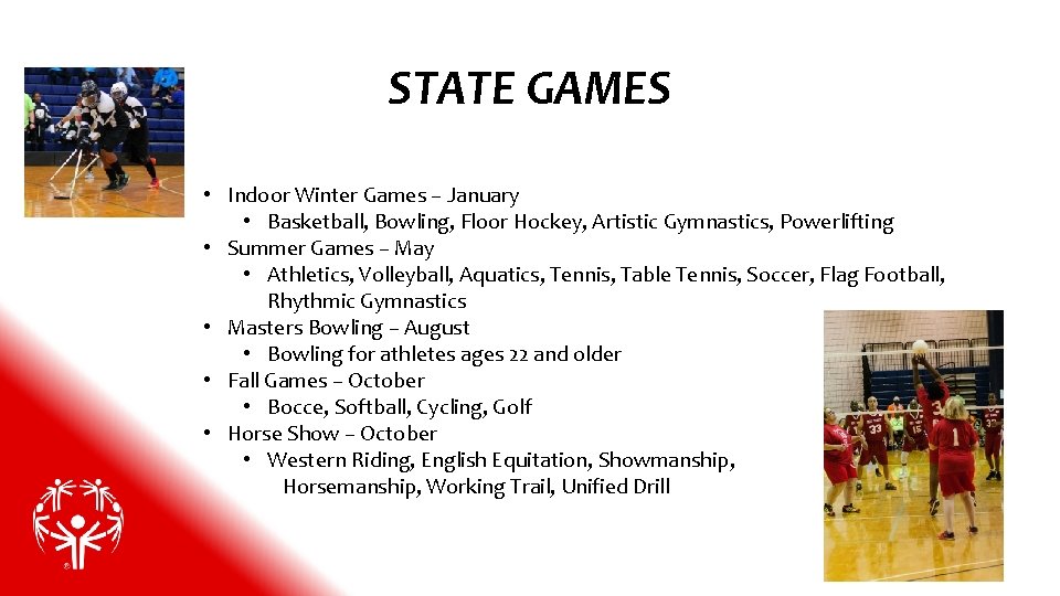 STATE GAMES • Indoor Winter Games – January • Basketball, Bowling, Floor Hockey, Artistic
