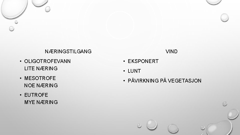 NÆRINGSTILGANG VIND • OLIGOTROFEVANN LITE NÆRING • EKSPONERT • MESOTROFE NOE NÆRING • PÅVIRKNING