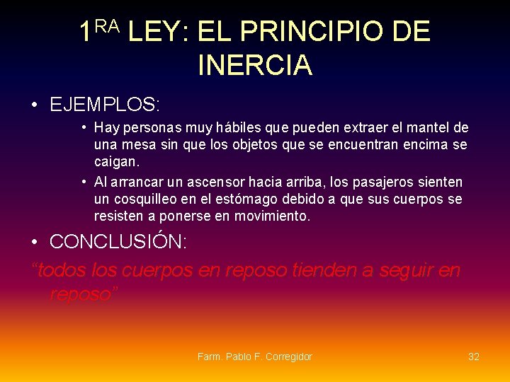 1 RA LEY: EL PRINCIPIO DE INERCIA • EJEMPLOS: • Hay personas muy hábiles 1 RA LEY: EL PRINCIPIO DE INERCIA • EJEMPLOS: • Hay personas muy hábiles