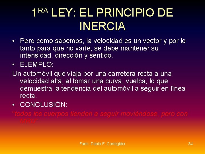 1 RA LEY: EL PRINCIPIO DE INERCIA • Pero como sabemos, la velocidad es 1 RA LEY: EL PRINCIPIO DE INERCIA • Pero como sabemos, la velocidad es