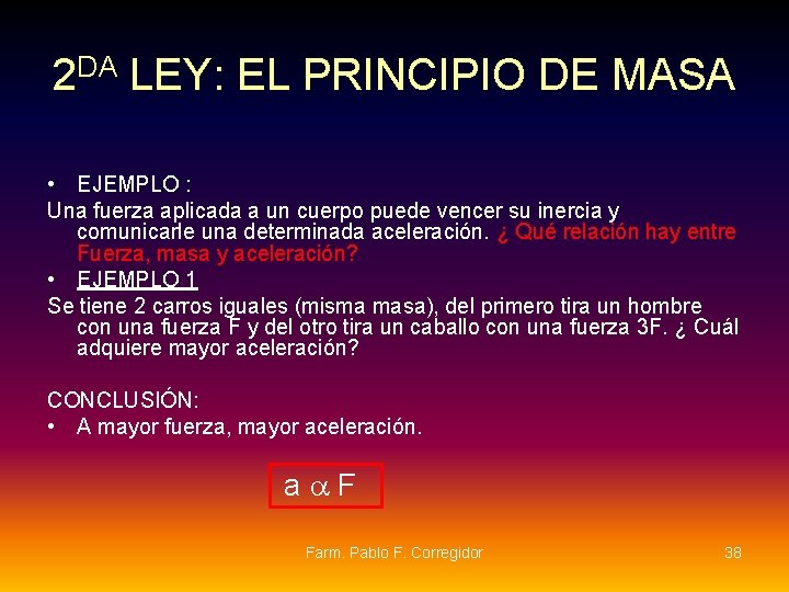 2 DA LEY: EL PRINCIPIO DE MASA • EJEMPLO : Una fuerza aplicada a 2 DA LEY: EL PRINCIPIO DE MASA • EJEMPLO : Una fuerza aplicada a