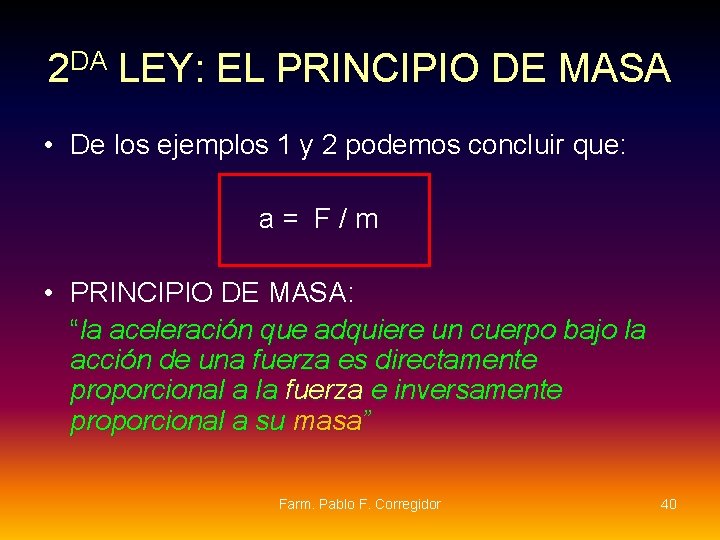 2 DA LEY: EL PRINCIPIO DE MASA • De los ejemplos 1 y 2 2 DA LEY: EL PRINCIPIO DE MASA • De los ejemplos 1 y 2