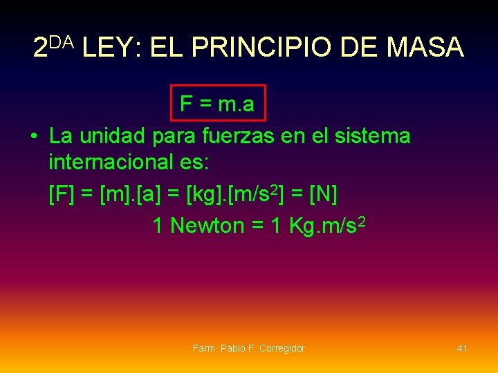 2 DA LEY: EL PRINCIPIO DE MASA F = m. a • La unidad 2 DA LEY: EL PRINCIPIO DE MASA F = m. a • La unidad