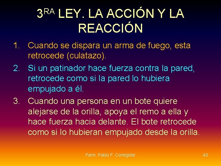 3 RA LEY. LA ACCIÓN Y LA REACCIÓN 1. Cuando se dispara un arma 3 RA LEY. LA ACCIÓN Y LA REACCIÓN 1. Cuando se dispara un arma