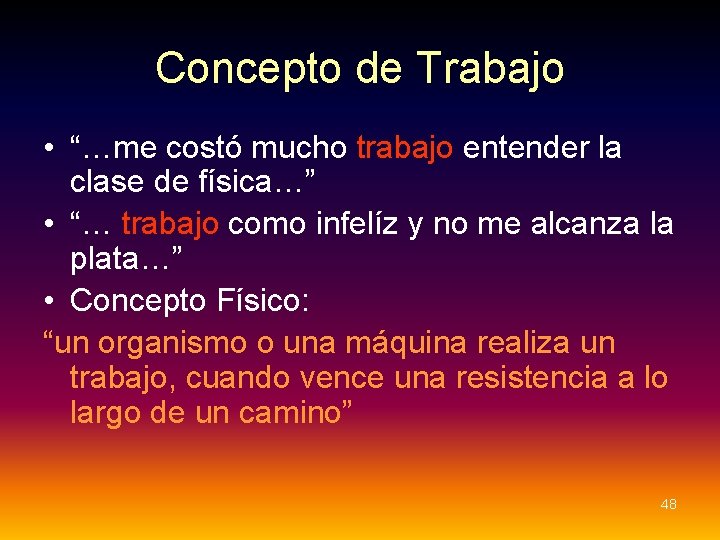 Concepto de Trabajo • “…me costó mucho trabajo entender la clase de física…” • Concepto de Trabajo • “…me costó mucho trabajo entender la clase de física…” •