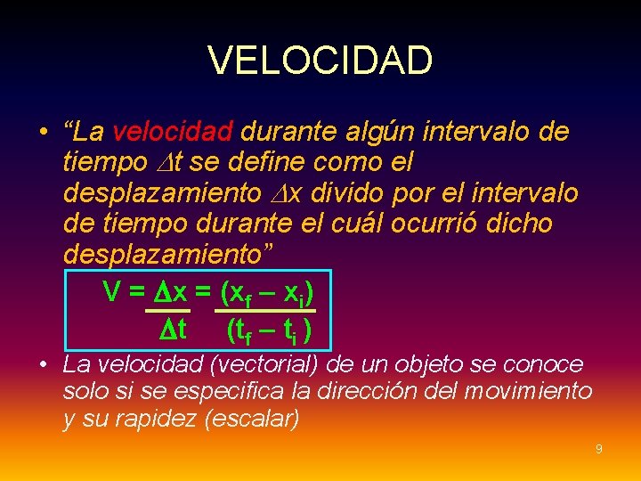 VELOCIDAD • “La velocidad durante algún intervalo de tiempo Dt se define como el VELOCIDAD • “La velocidad durante algún intervalo de tiempo Dt se define como el