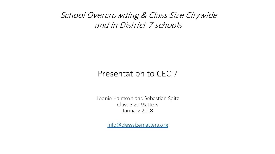 School Overcrowding & Class Size Citywide and in District 7 schools Presentation to CEC