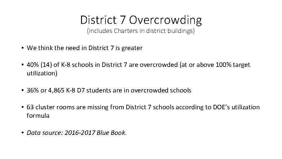 District 7 Overcrowding (includes Charters in district buildings) • We think the need in