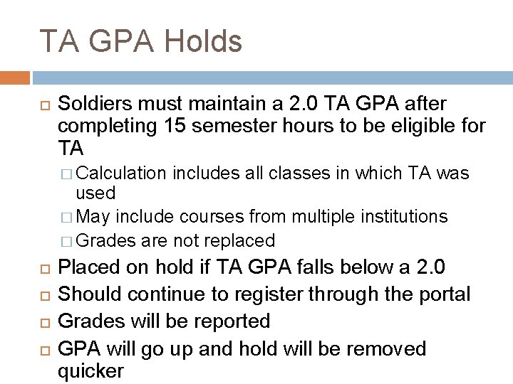 TA GPA Holds Soldiers must maintain a 2. 0 TA GPA after completing 15