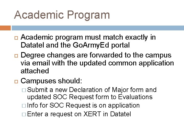 Academic Program Academic program must match exactly in Datatel and the Go. Army. Ed