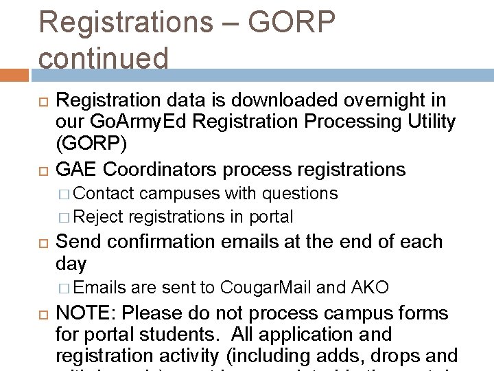 Registrations – GORP continued Registration data is downloaded overnight in our Go. Army. Ed