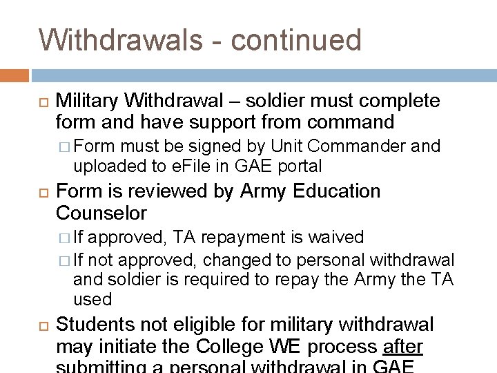 Withdrawals - continued Military Withdrawal – soldier must complete form and have support from