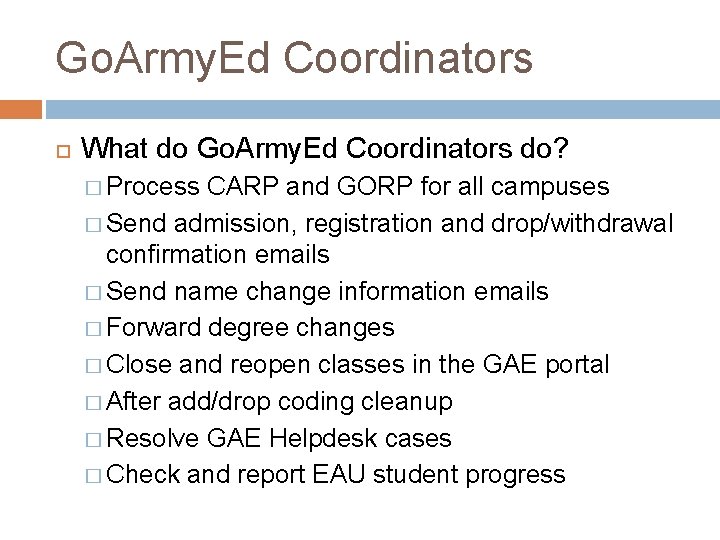 Go. Army. Ed Coordinators What do Go. Army. Ed Coordinators do? � Process CARP