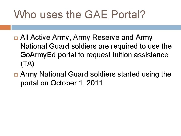 Who uses the GAE Portal? All Active Army, Army Reserve and Army National Guard