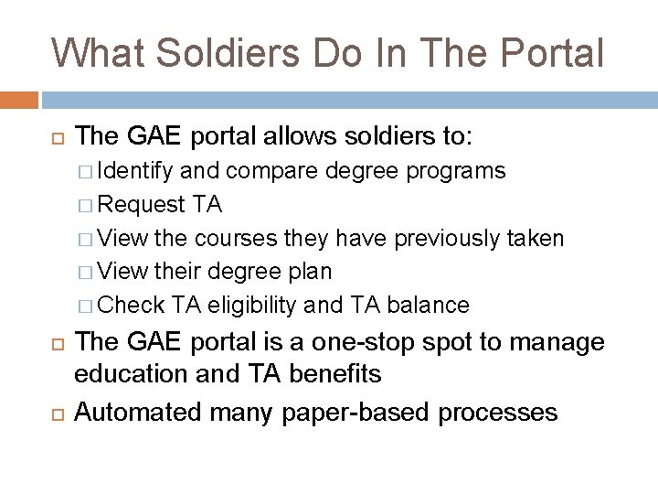 What Soldiers Do In The Portal The GAE portal allows soldiers to: � Identify