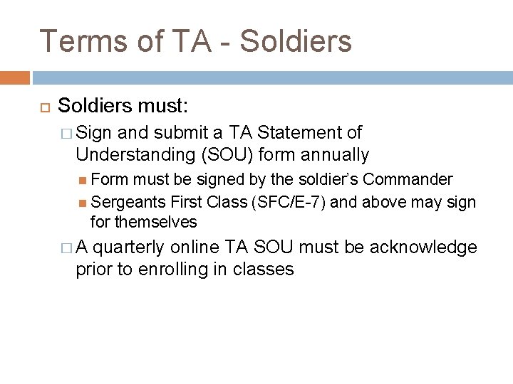 Terms of TA - Soldiers must: � Sign and submit a TA Statement of