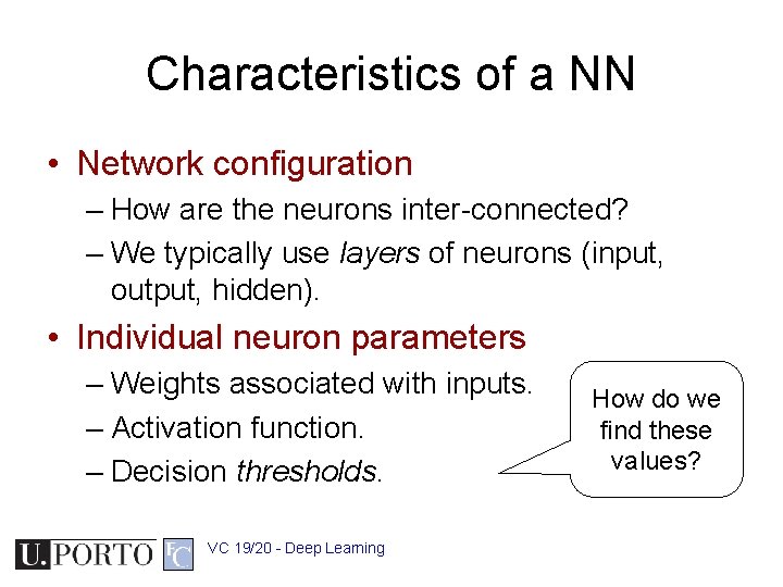 Characteristics of a NN • Network configuration – How are the neurons inter-connected? –