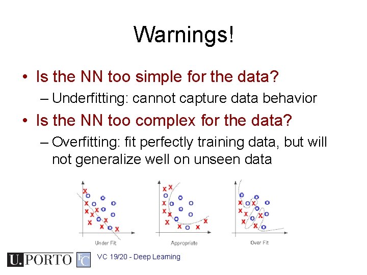 Warnings! • Is the NN too simple for the data? – Underfitting: cannot capture