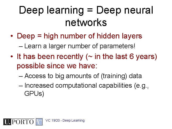 Deep learning = Deep neural networks • Deep = high number of hidden layers