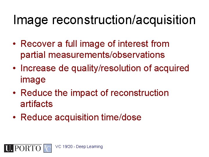 Image reconstruction/acquisition • Recover a full image of interest from partial measurements/observations • Increase