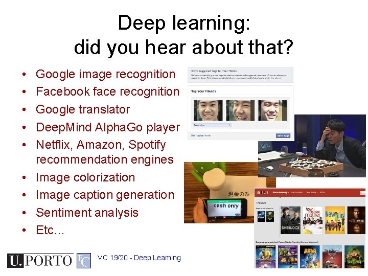 Deep learning: did you hear about that? • • • Google image recognition Facebook