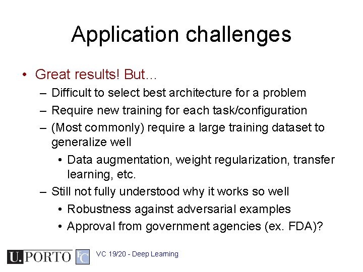 Application challenges • Great results! But… – Difficult to select best architecture for a